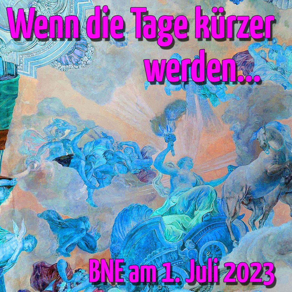 Wenn die Tage kürzer werden...
BNE am 1. Juli 2023